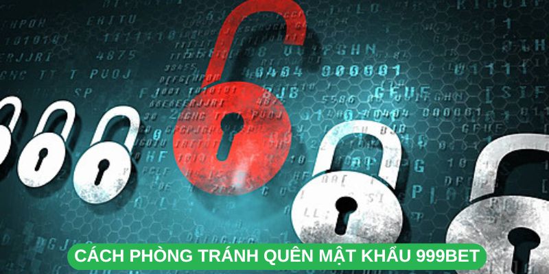 Cách Phòng Tránh Quên Mật Khẩu 999Bet