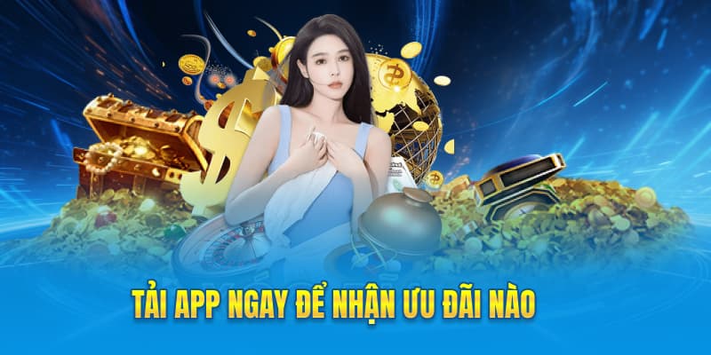 Lợi ích khi tải app
